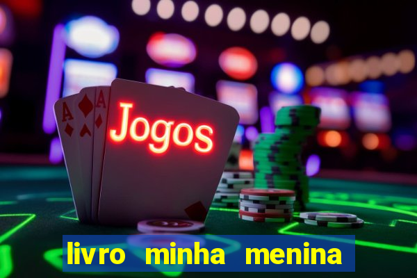 livro minha menina isabella castrioti pdf gratis